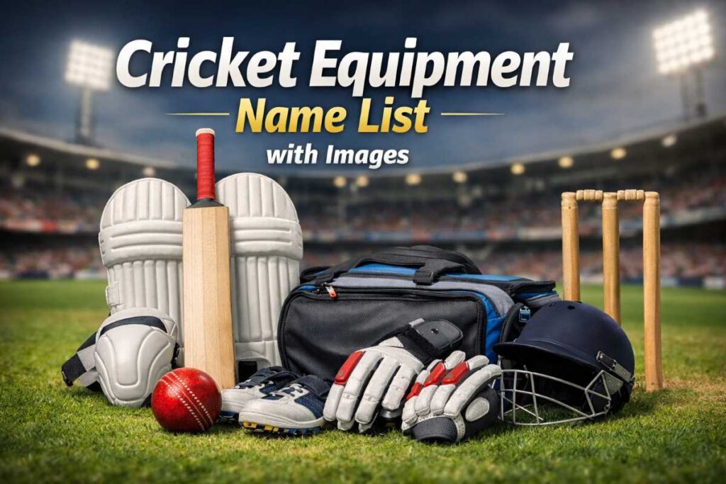 Cricket Equipment Name List with Images – A Complete Guide