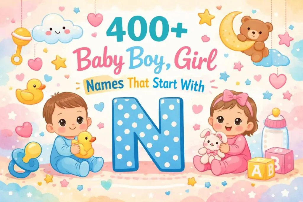 400+ Baby Boy, Girl Names That Start With N