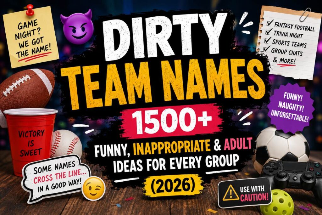 Funny Dirty Team Names: 1500+ Inappropriate & Adult Ideas for Every Group (2026)